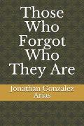 Those Who Forgot Who They Are