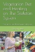 Vegetarian Diet and Healing on the Skeleton System: Scientific Evidenced Based Paper with Figure