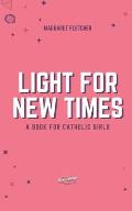 Light for New Times: A Book for Catholic Girls