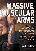 Massive Muscular Arms Scientifically Proven Strategies for Bigger Biceps Triceps & Forearms