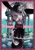 The Unwanted Undead Adventurer (Manga): Volume 6
