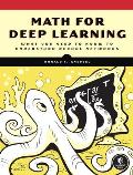 Math for Deep Learning What You Need to Know to Understand Neural Networks