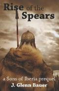 Rise of the Spears: A Sons of Iberia Prequel