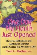 One Day My Mouth Just Opened: The Joy of the Cycles of Life