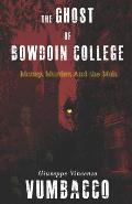 The Ghost of Bowdoin College: Money. Murder. and the Mob.