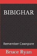 Bibighar: Remember Cawnpore