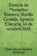 Esencia de Monse?or Romero, Rutilio Grande, Ignacio Ellacur?a, 14 de octubre 2018