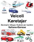 Italiano-Danese Veicoli/K?ret?jer Dizionario bilingue illustrato per bambini