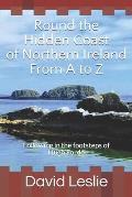 Round the Hidden Coast of Northern Ireland From A to Z: Following in the footsteps of Hugh Forde