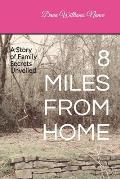8 Miles from Home: A Story of Family Secrets Unveiled