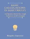 Basic Calculations in Electricity: A Physics Book for High Schools and Colleges