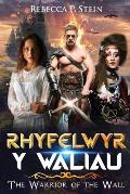 Rhyfelwyr Y Waliau: The Warrior of the Wall