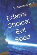 Eden's Choice: Evil Seed