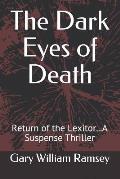 The Dark Eyes of Death: Return of the Lexitor...a Suspense Thriller