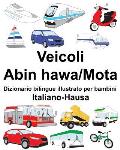 Italiano-Hausa Veicoli-Abin hawa/Mota Dizionario bilingue illustrato per bambini