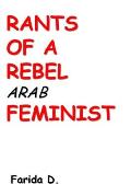 Rants of a Rebel Arab Feminist