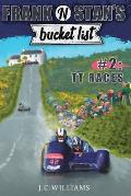 Frank 'n' Stan's Bucket List #2 TT Races