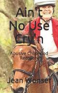 Ain't No Use Cry'n: Abusive Childhood Recovery