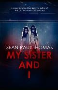 My Sister And I: A new, shocking, gripping and twisted tale from the author of 'The Old Man and The Princess'