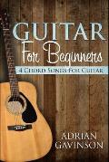 Guitar For Beginners: 4 Chord Songs For Guitar