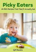 Picky Eaters: 26 Kids Recipes That They'll Actually Eat