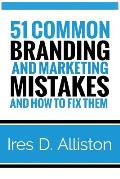 51 Common Branding and Marketing Mistakes and How to Fix Them