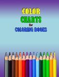 COLOR CHARTS for Coloring Books: workbook created to organize your pencil and waxed crayon, glitter and gel pen colours for quick reference. Take the