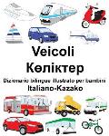 Italiano-Kazako Veicoli Dizionario bilingue illustrato per bambini