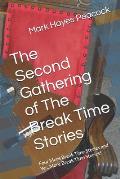 The Second Gathering of The Break Time Stories: Four More Break Time Stories and Yes, More Break Time Stories!
