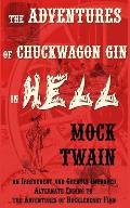 The Adventures of Chuck-Wagon Gin in Hell (an Irreverent and Greatly Improved Alternate Ending to the Adventures of Huckleberry Finn)