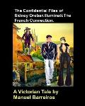 The Confidential Files of Sidney Orebar.Illuminati.the French Connection.: A Victorian Tale.