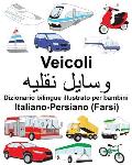 Italiano-Persiano (Farsi) Veicoli Dizionario bilingue illustrato per bambini