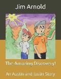 The Amazing Discovery!: An Austin and Justin Story