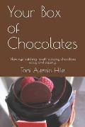 Your Box of Chocolates: Make Eye-Catching Mouth-Watering Chocolates Easily and Expertly