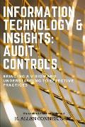 Information Technology & Insights: Audit Controls: Bringing a Vision and Understanding to Effective Practices