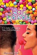 Ear Candy: A Collection of Naughty Tales & Confessions