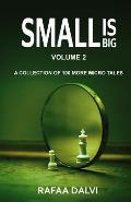 Small is Big - Volume 2: A collection of 100 more micro tales