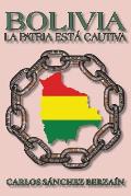 Bolivia: La Patria Est? Cautiva