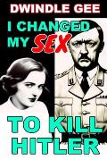 I Changed My Sex to Kill Hitler: Body Swap, Gender Transformation