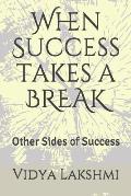 When Success Takes a Break: Other Sides of Success