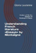 Understanding French literature Essays by Montaigne: Analysis of the key chapters of Montaigne's Essays