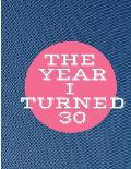 The Year I Turned 30: Blue Pink Circle Birthday Celebration Notebook