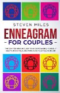 Enneagram For Couples: The Comprehensive Guide To Understanding Yourself And Your Partner And Improving Your Relationship