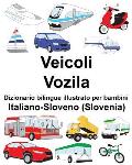 Italiano-Sloveno (Slovenia) Veicoli/Vozila Dizionario bilingue illustrato per bambini