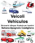 Italiano-Spagnolo Castigliano Veicoli/Veh?culos Dizionario bilingue illustrato per bambini