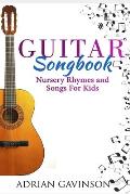 Guitar Songbook: Nursery Rhymes and Songs For Kids
