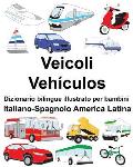 Italiano-Spagnolo America Latina Veicoli/Veh?culos Dizionario bilingue illustrato per bambini