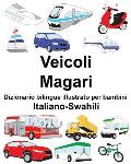 Italiano-Swahili Veicoli/Magari Dizionario bilingue illustrato per bambini