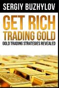 Get Rich Trading Gold: Gold trading strategies revealed