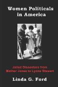Women Politicals in America: Jailed Dissenters from Mother Jones to Lynne Stewart